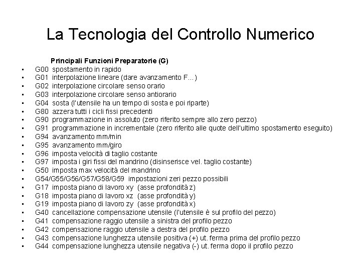 La Tecnologia del Controllo Numerico • • • • • • Principali Funzioni Preparatorie