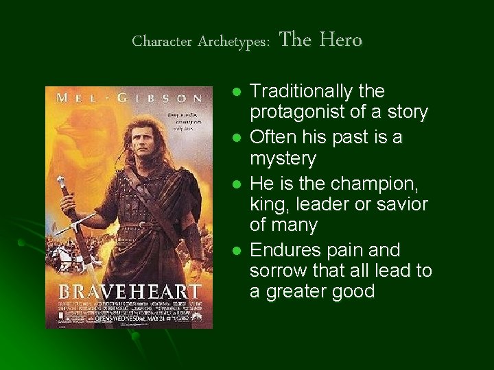 Character Archetypes: l l The Hero Traditionally the protagonist of a story Often his