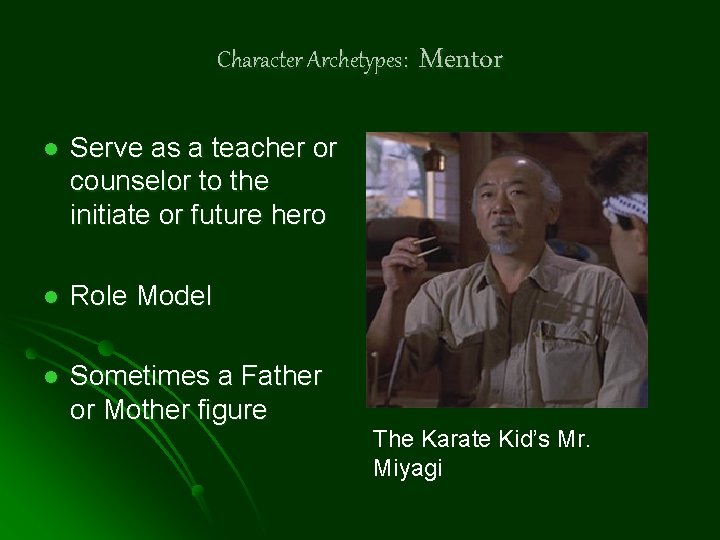 Character Archetypes: l Serve as a teacher or counselor to the initiate or future