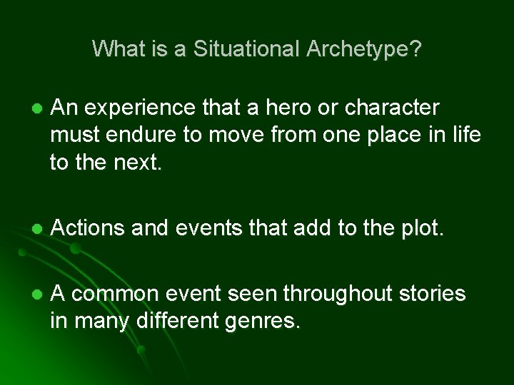 What is a Situational Archetype? l An experience that a hero or character must