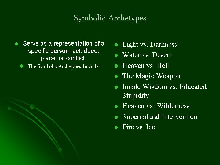 Symbolic Archetypes l Serve as a representation of a specific person, act, deed, place