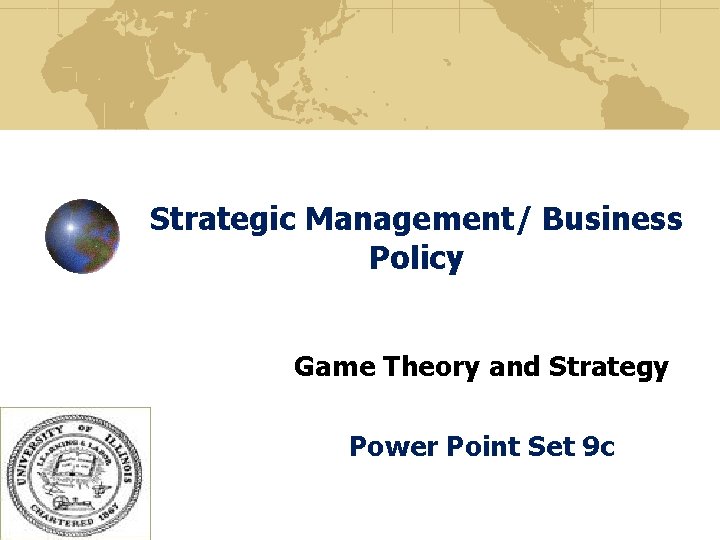 Strategic Management/ Business Policy Game Theory and Strategy Power Point Set 9 c 