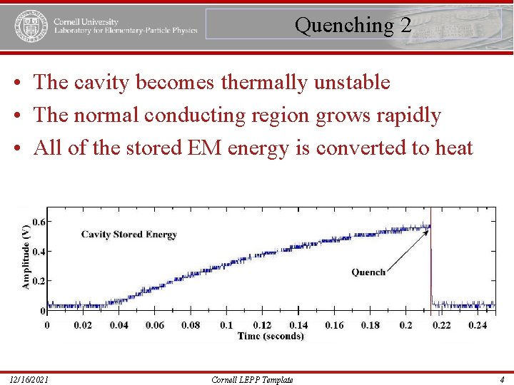 Quenching 2 • The cavity becomes thermally unstable • The normal conducting region grows