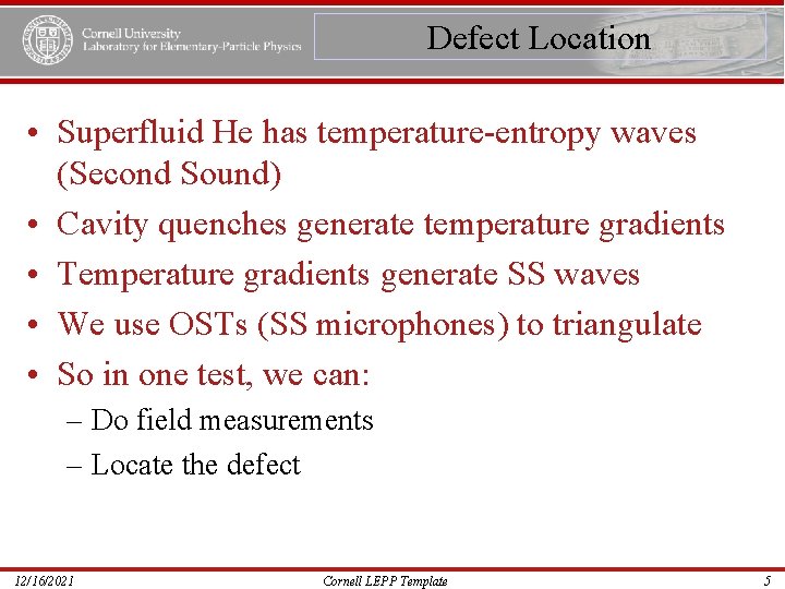 Defect Location • Superfluid He has temperature-entropy waves (Second Sound) • Cavity quenches generate