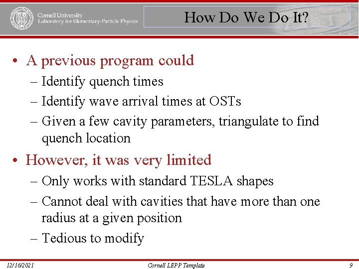 How Do We Do It? • A previous program could – Identify quench times