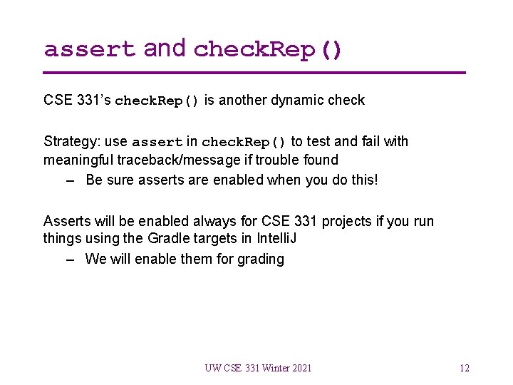 assert and check. Rep() CSE 331’s check. Rep() is another dynamic check Strategy: use