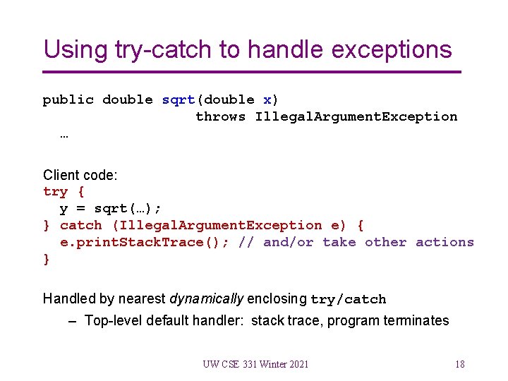 Using try-catch to handle exceptions public double sqrt(double x) throws Illegal. Argument. Exception …