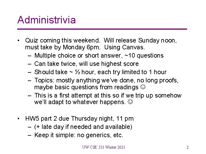 Administrivia • Quiz coming this weekend. Will release Sunday noon, must take by Monday