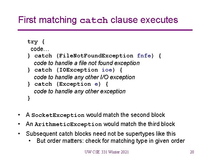 First matching catch clause executes try { code… } catch (File. Not. Found. Exception