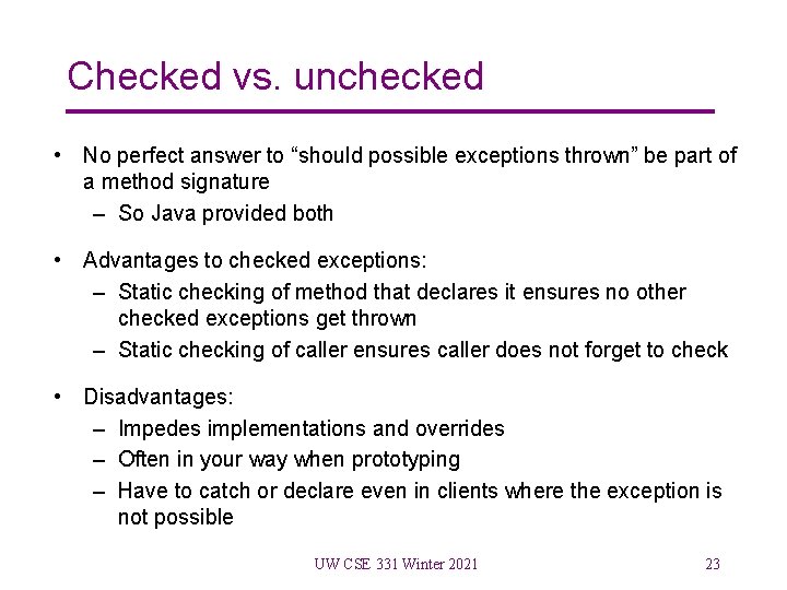 Checked vs. unchecked • No perfect answer to “should possible exceptions thrown” be part