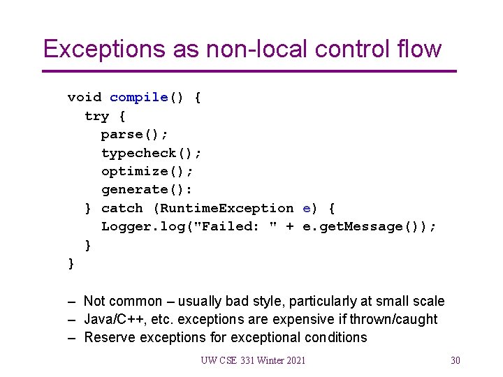 Exceptions as non-local control flow void compile() { try { parse(); typecheck(); optimize(); generate():
