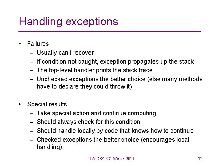 Handling exceptions • Failures – Usually can’t recover – If condition not caught, exception