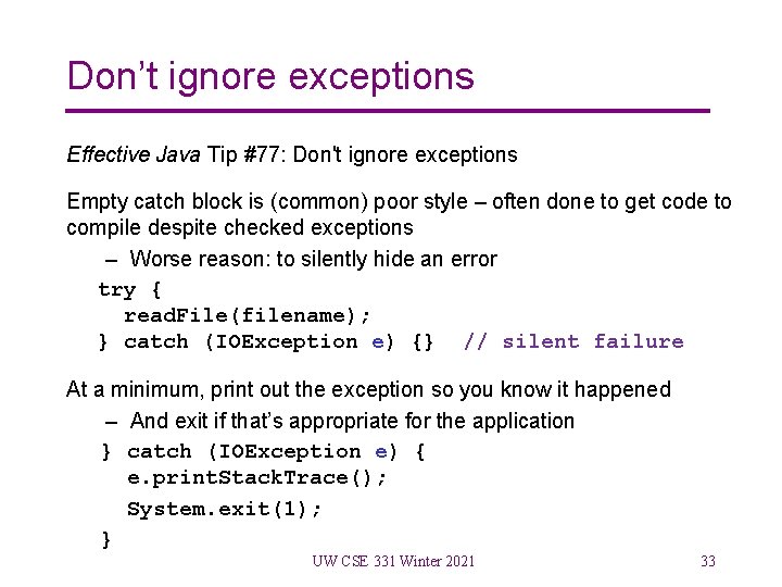 Don’t ignore exceptions Effective Java Tip #77: Don't ignore exceptions Empty catch block is