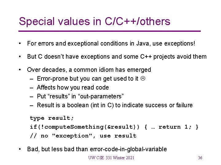 Special values in C/C++/others • For errors and exceptional conditions in Java, use exceptions!