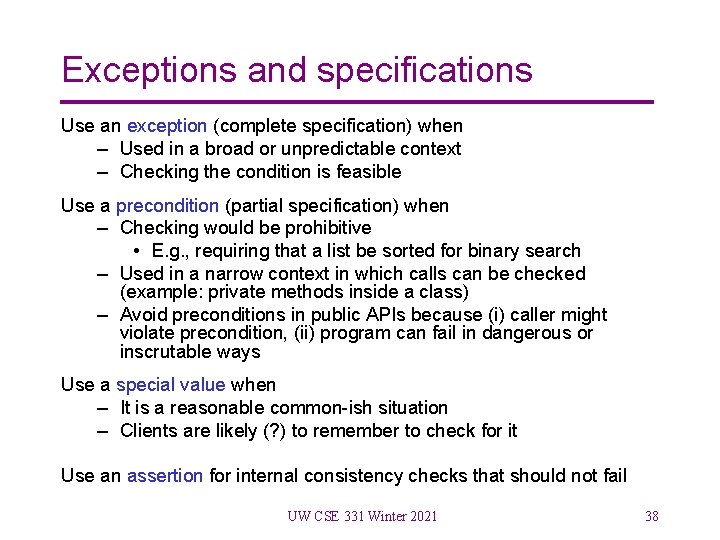 Exceptions and specifications Use an exception (complete specification) when – Used in a broad