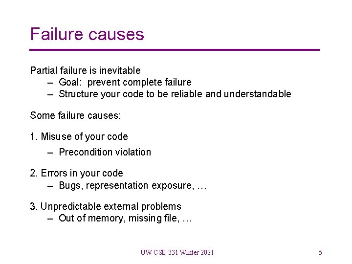 Failure causes Partial failure is inevitable – Goal: prevent complete failure – Structure your