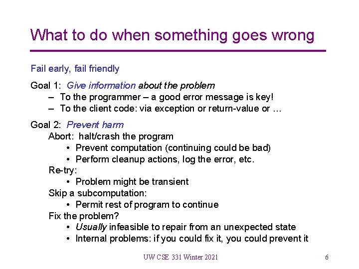 What to do when something goes wrong Fail early, fail friendly Goal 1: Give