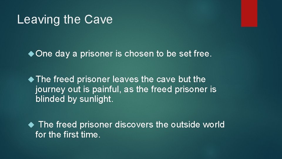 Leaving the Cave One day a prisoner is chosen to be set free. The