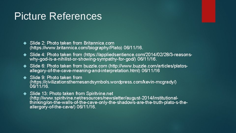 Picture References Slide 2: Photo taken from Britannica. com (https: //www. britannica. com/biography/Plato) 06/11/16.