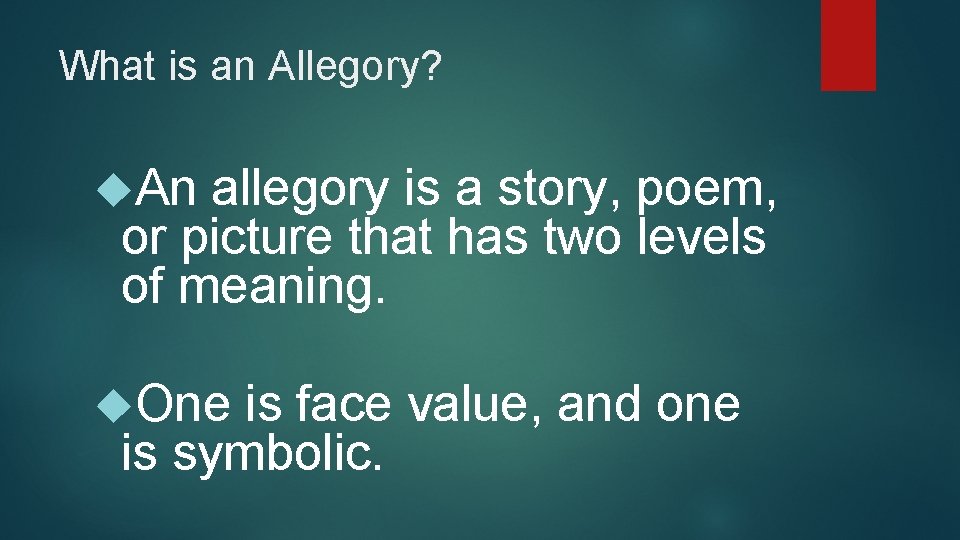 What is an Allegory? An allegory is a story, poem, or picture that has