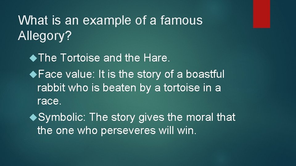 What is an example of a famous Allegory? The Tortoise and the Hare. Face