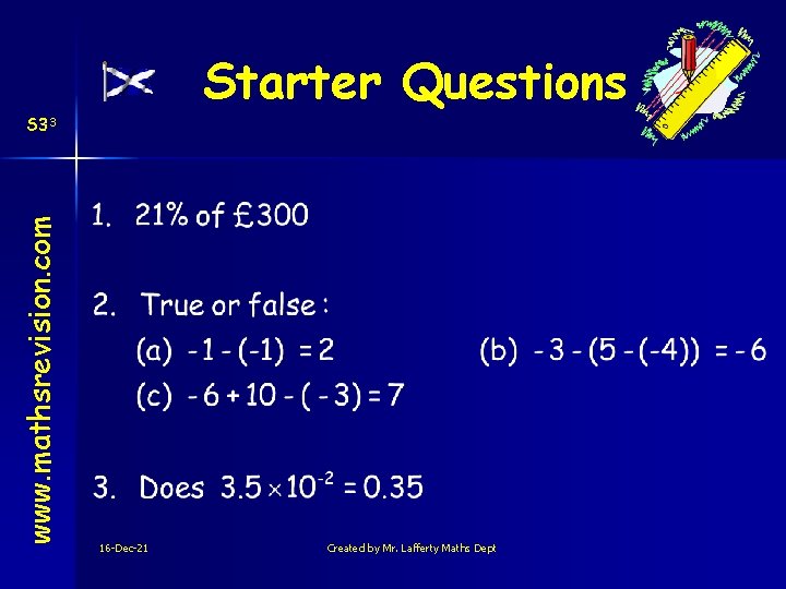 Starter Questions www. mathsrevision. com S 33 16 -Dec-21 Created by Mr. Lafferty Maths