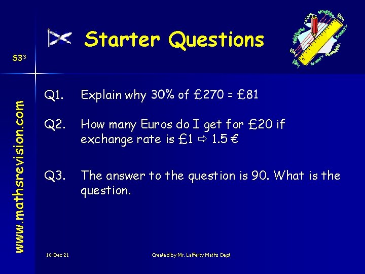 Starter Questions www. mathsrevision. com S 33 Q 1. Explain why Q 2. How