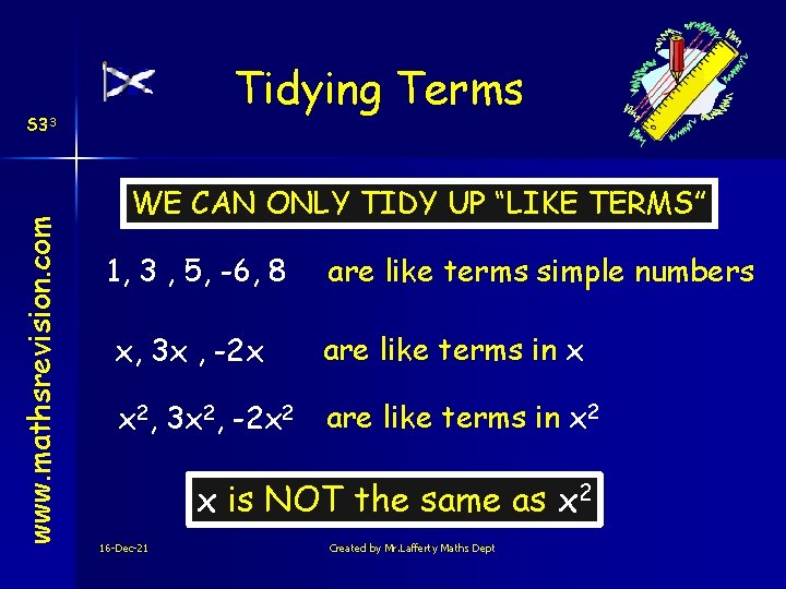 Tidying Terms www. mathsrevision. com S 33 WE CAN ONLY TIDY UP “LIKE TERMS”