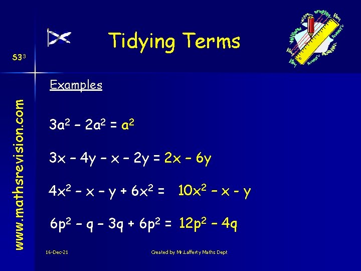 Tidying Terms S 33 www. mathsrevision. com Examples 3 a 2 – 2 a