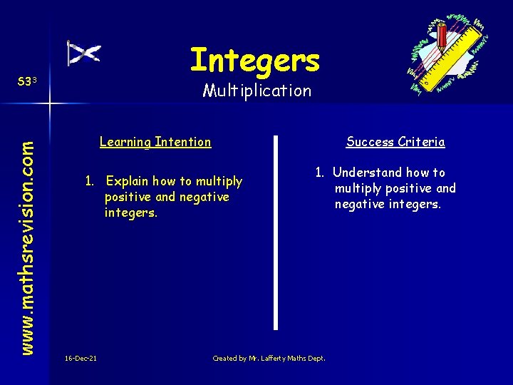 Integers www. mathsrevision. com S 33 Multiplication Learning Intention Success Criteria 1. Explain how