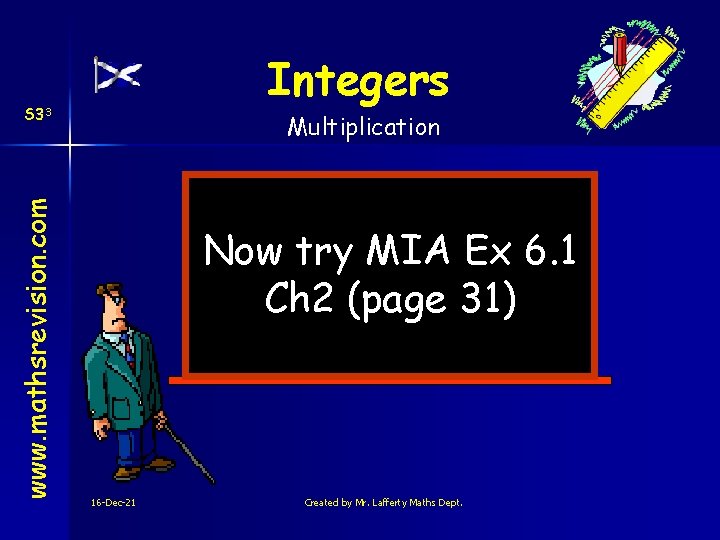 Integers www. mathsrevision. com S 33 Multiplication Now try MIA Ex 6. 1 Ch