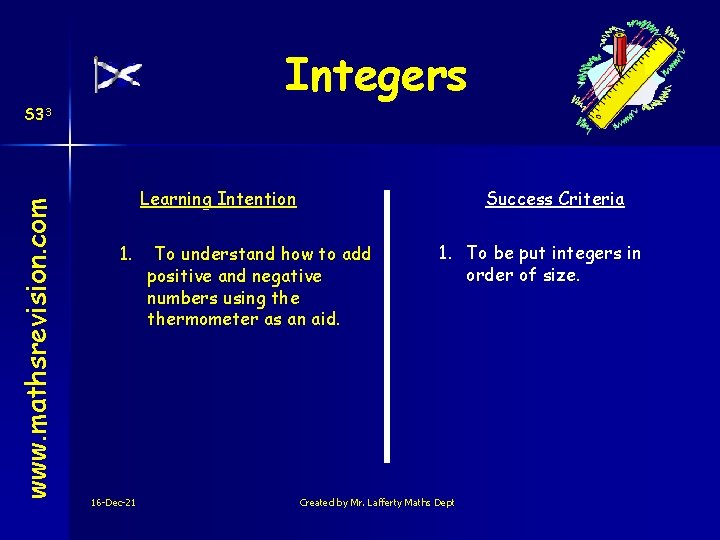 Integers www. mathsrevision. com S 33 Learning Intention 1. 16 -Dec-21 Success Criteria To