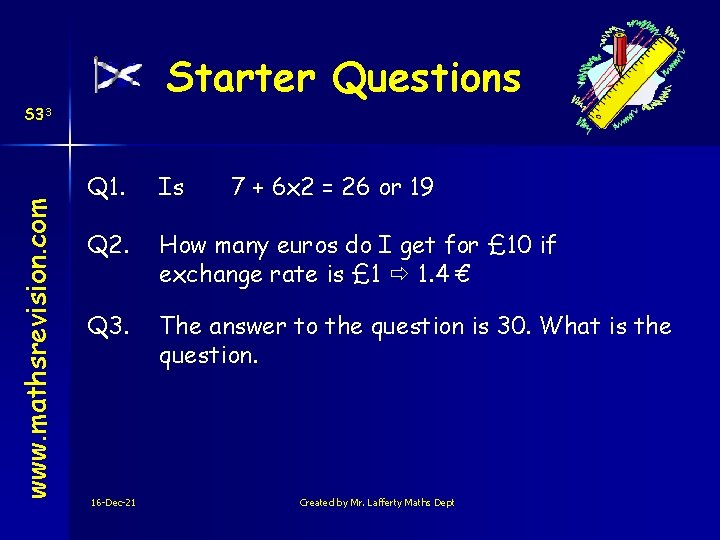 Starter Questions www. mathsrevision. com S 33 Q 1. Is Q 2. How many