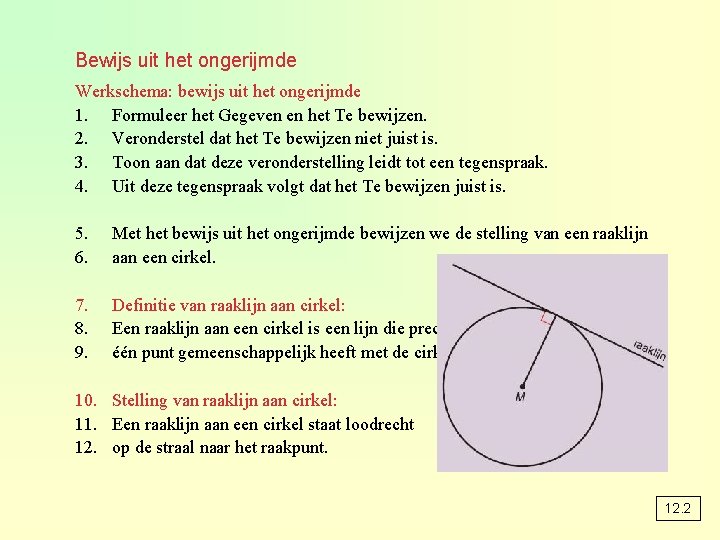 Bewijs uit het ongerijmde Werkschema: bewijs uit het ongerijmde 1. Formuleer het Gegeven en