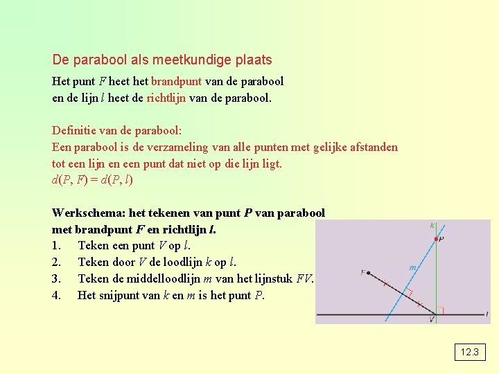 De parabool als meetkundige plaats Het punt F heet het brandpunt van de parabool