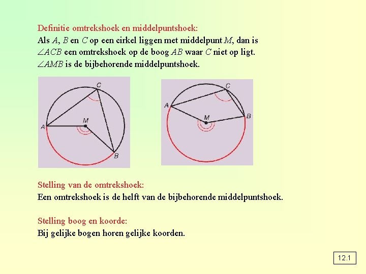 Definitie omtrekshoek en middelpuntshoek: Als A, B en C op een cirkel liggen met