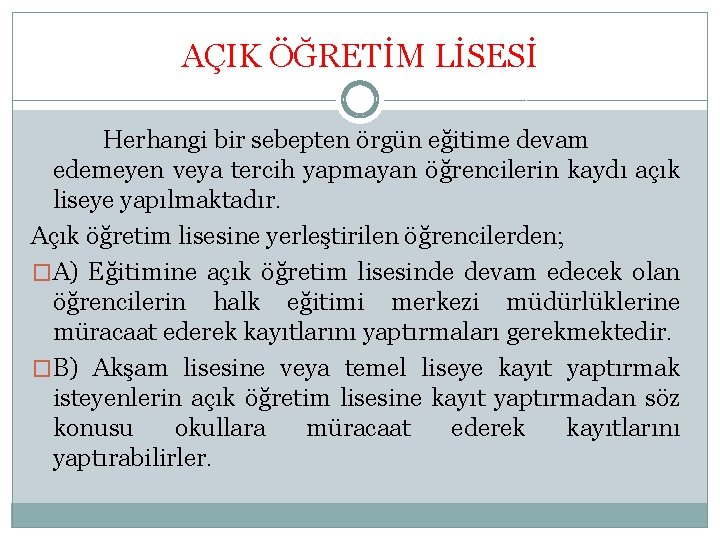 AÇIK ÖĞRETİM LİSESİ Herhangi bir sebepten örgün eğitime devam edemeyen veya tercih yapmayan öğrencilerin