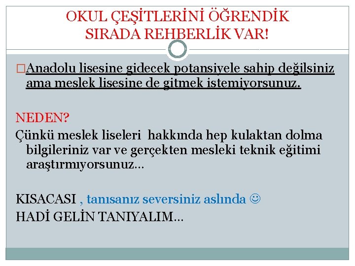 OKUL ÇEŞİTLERİNİ ÖĞRENDİK SIRADA REHBERLİK VAR! �Anadolu lisesine gidecek potansiyele sahip değilsiniz ama meslek