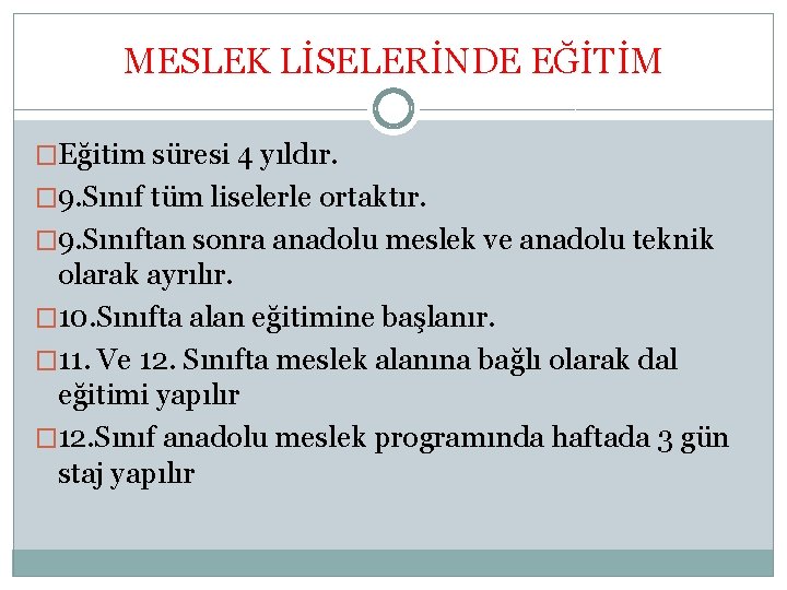 MESLEK LİSELERİNDE EĞİTİM �Eğitim süresi 4 yıldır. � 9. Sınıf tüm liselerle ortaktır. �