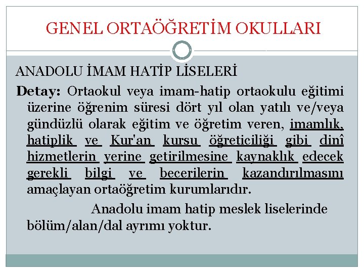 GENEL ORTAÖĞRETİM OKULLARI ANADOLU İMAM HATİP LİSELERİ Detay: Ortaokul veya imam-hatip ortaokulu eğitimi üzerine