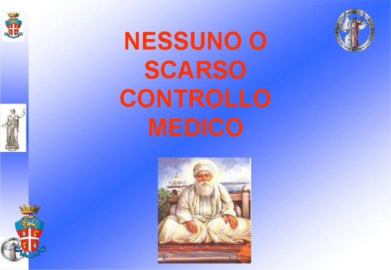 NESSUNO O SCARSO CONTROLLO MEDICO 