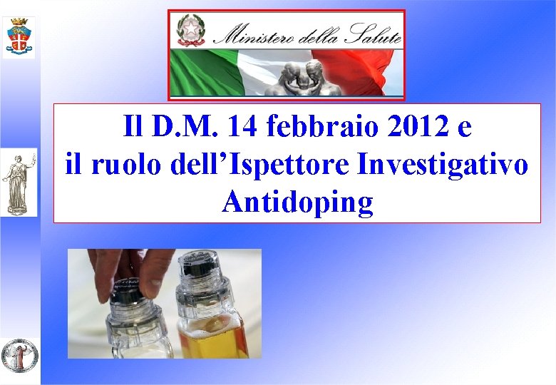 Il D. M. 14 febbraio 2012 e il ruolo dell’Ispettore Investigativo Antidoping 