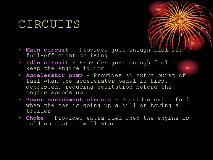 CIRCUITS • Main circuit - Provides just enough fuel for fuel-efficient cruising • Idle