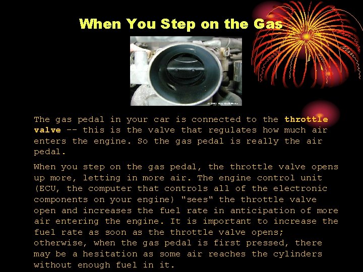 When You Step on the Gas The gas pedal in your car is connected