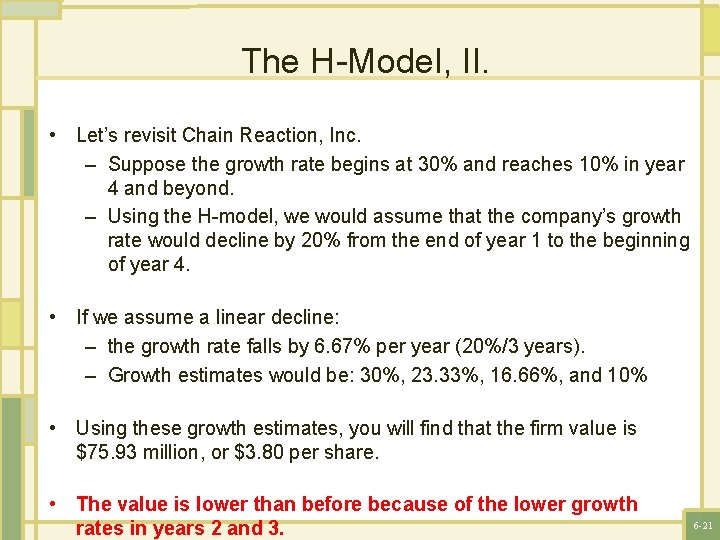 The H-Model, II. • Let’s revisit Chain Reaction, Inc. – Suppose the growth rate