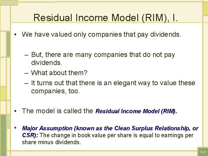 Residual Income Model (RIM), I. • We have valued only companies that pay dividends.