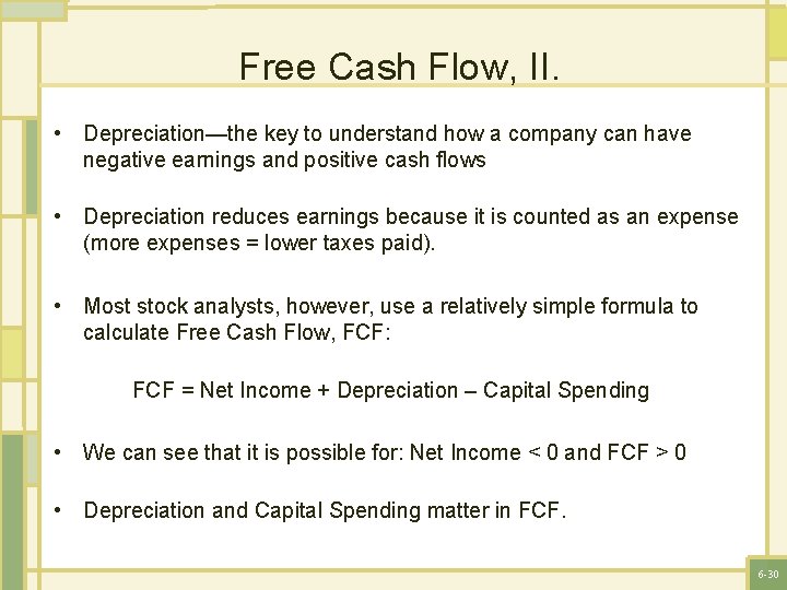 Free Cash Flow, II. • Depreciation—the key to understand how a company can have