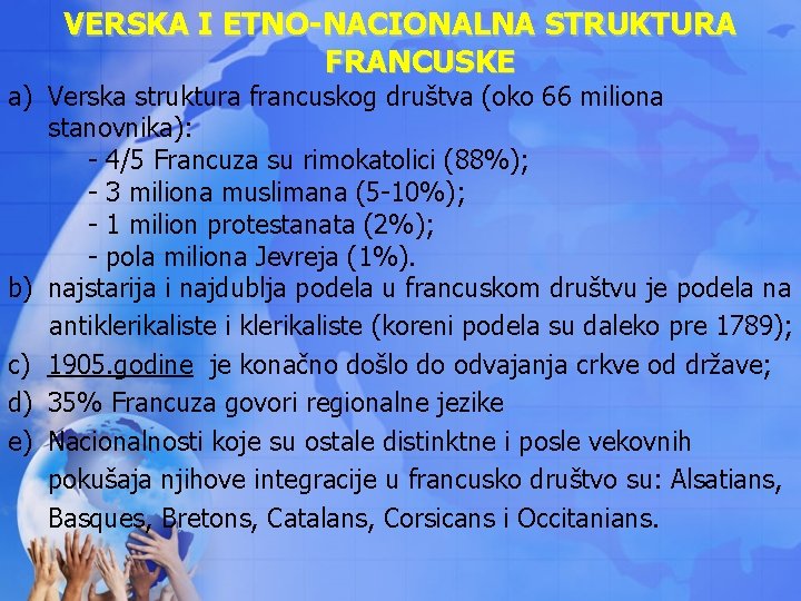 VERSKA I ETNO-NACIONALNA STRUKTURA FRANCUSKE a) Verska struktura francuskog društva (oko 66 miliona stanovnika):