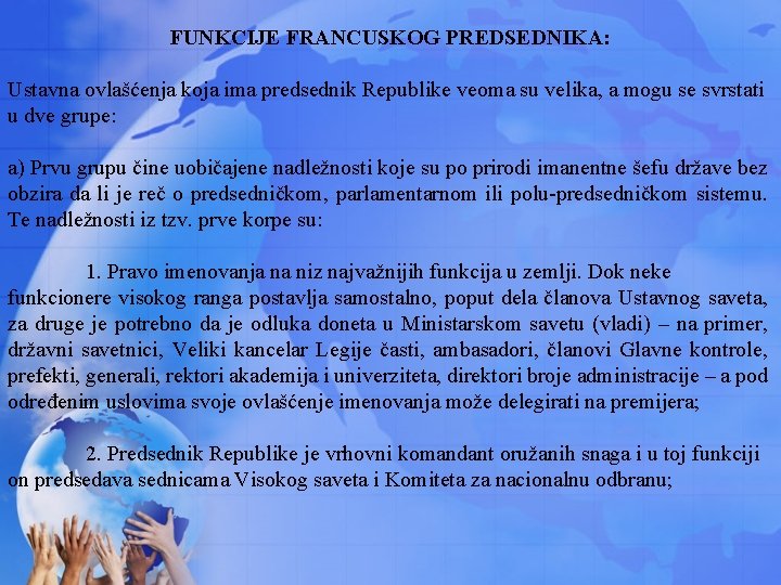 FUNKCIJE FRANCUSKOG PREDSEDNIKA: Ustavna ovlašćenja koja ima predsednik Republike veoma su velika, a mogu