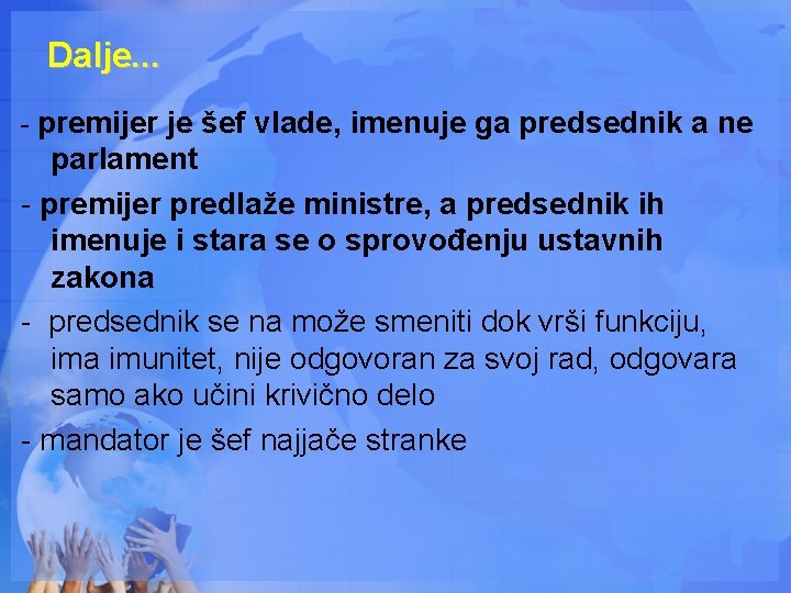 Dalje. . . - premijer je šef vlade, imenuje ga predsednik a ne parlament